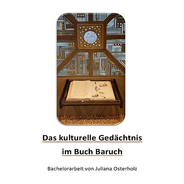 Das kulturelle Gedächtnis im Buch Baruch, Juliana Osterholz