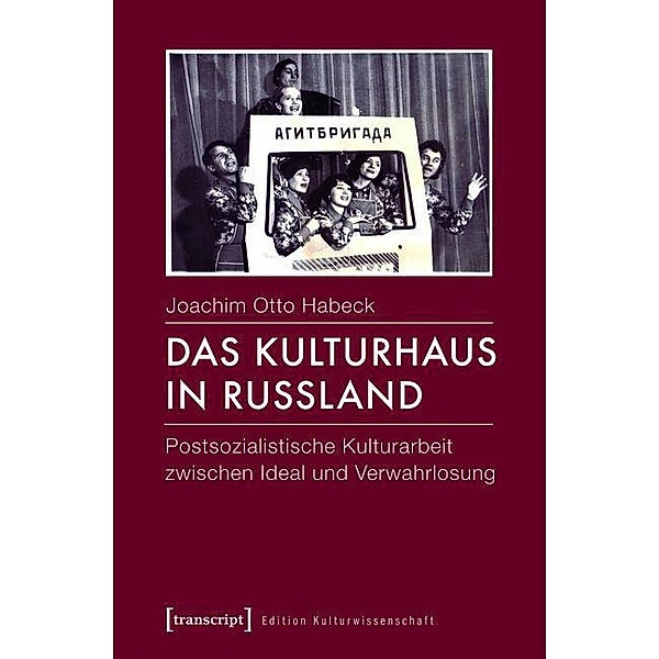 Das Kulturhaus in Russland / Edition Kulturwissenschaft Bd.42, Joachim Otto Habeck