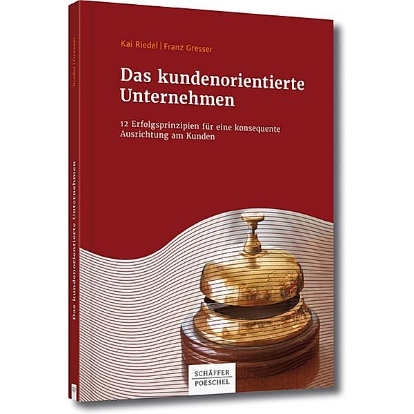 Das kundenorientierte Unternehmen, Kai Riedel, Franz Gresser