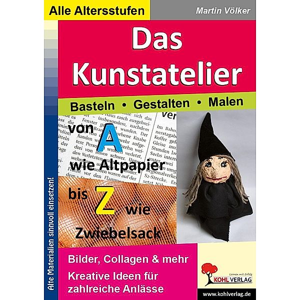 Das Kunstatelier - Basteln, Malen, Gestalten, Martin Völker