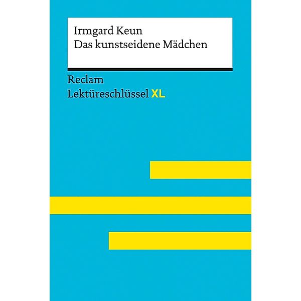 Das kunstseidene Mädchen von Irmgard Keun: Reclam Lektüreschlüssel XL / Reclam Lektüreschlüssel XL, Irmgard Keun, Wilhelm Borcherding