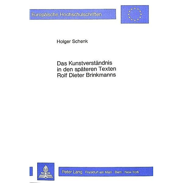 Das Kunstverständnis in den späteren Texten Rolf Dieter Brinkmanns, Holger Schenk