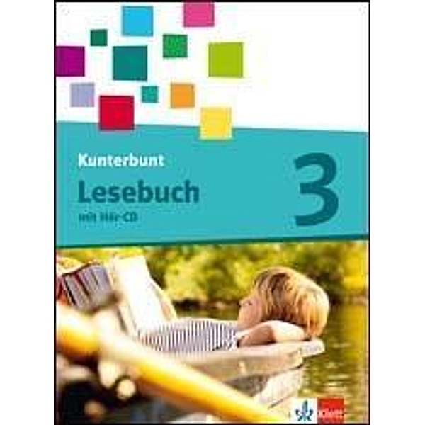 Das Kunterbunt Lesebuch: 3. Schuljahr, Schülerbuch m. Hör-CD u. Lesetrainer