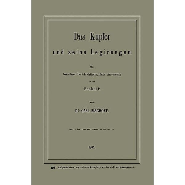 Das Kupfer und seine Legirungen, Carl Bischoff