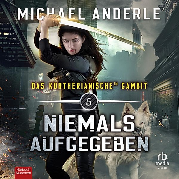 Das Kurtherianische Gambit - 5 - Niemals aufgegeben, Michael Anderle