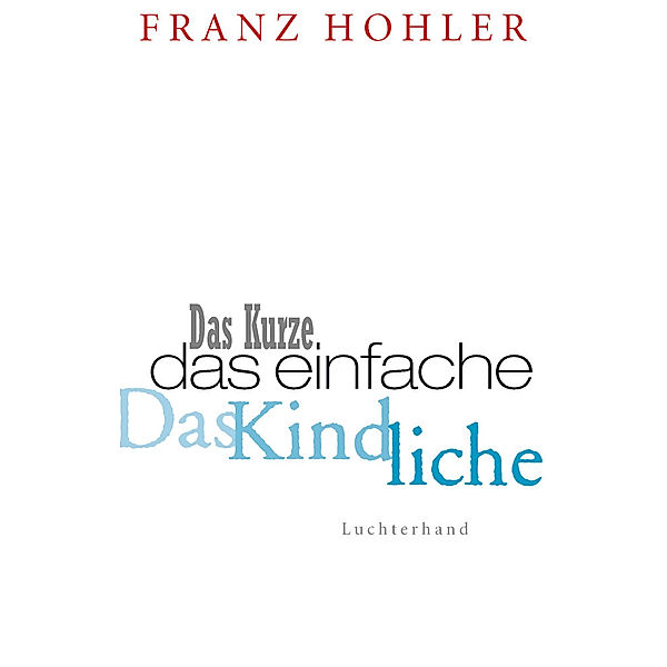 Das Kurze. Das Einfache. Das Kindliche., Franz Hohler