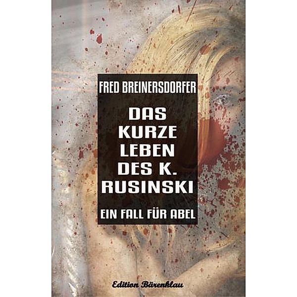 Das kurze Leben des K. Rusinski  - Ein Fall für Abel, Fred Breinersdorfer