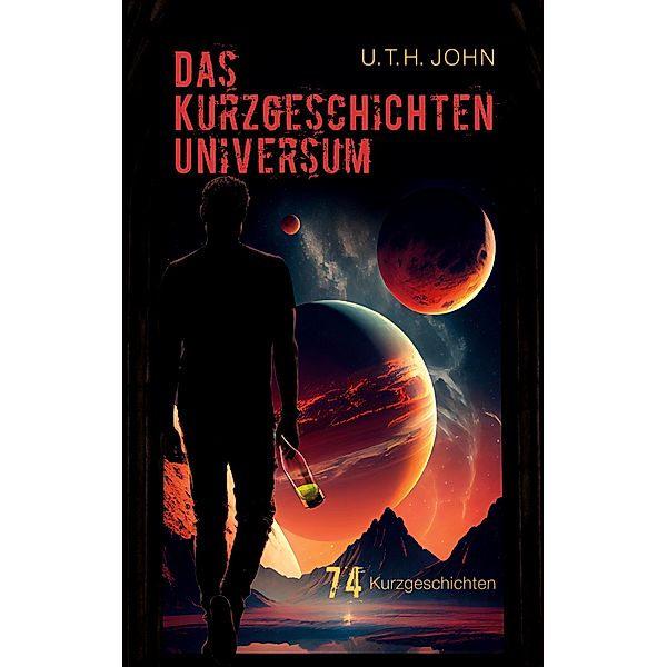 Das Kurzgeschichten Universum, U. T. H. John
