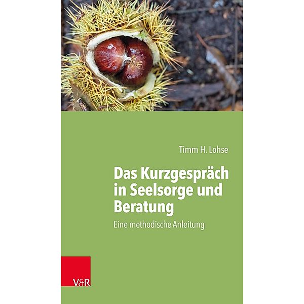 Das Kurzgespräch in Seelsorge und Beratung, Timm H. Lohse