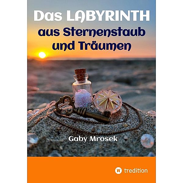 Das Labyrinth aus Sternenstaub und Träumen, Gaby Mrosek