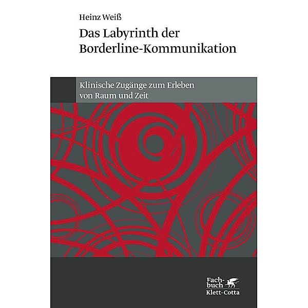 Das Labyrinth der Borderline-Kommunikation, Heinz Weiss