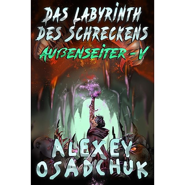 Das Labyrinth des Schreckens (Außenseiter Buch #5) / Außenseiter Bd.5, Alexey Osadchuk