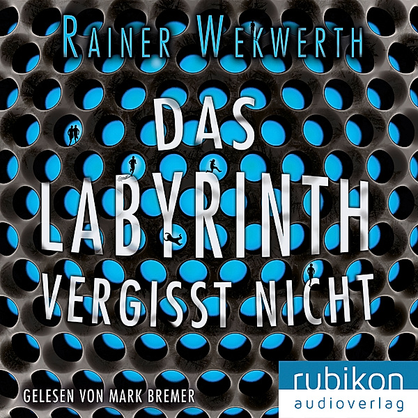 Das Labyrinth vergisst nicht, Rainer Wekwerth