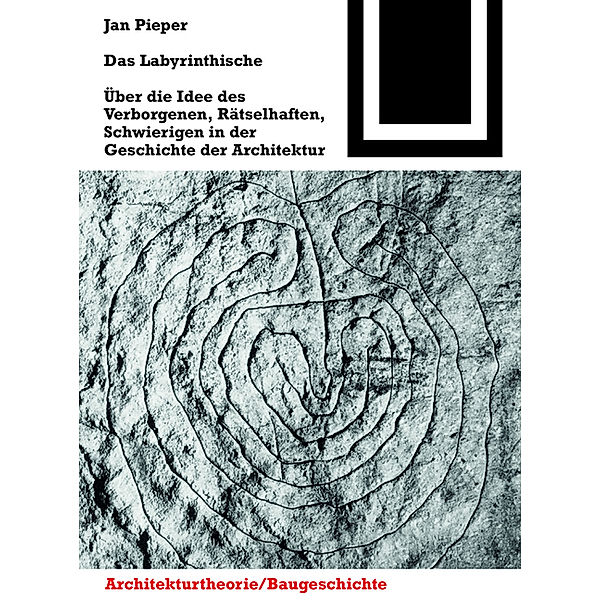 Das Labyrinthische / Bauwelt Fundamente Bd.127, Jan Pieper