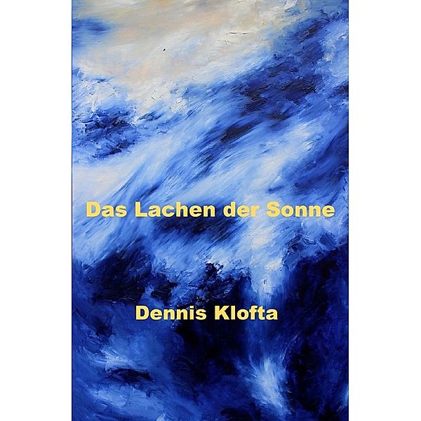 Das Lachen der Sonne, Dennis Klofta