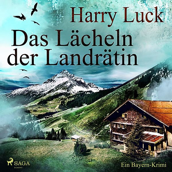 Das Lächeln der Landrätin - Ein Bayern-Krimi (Ungekürzt), Harry Luck