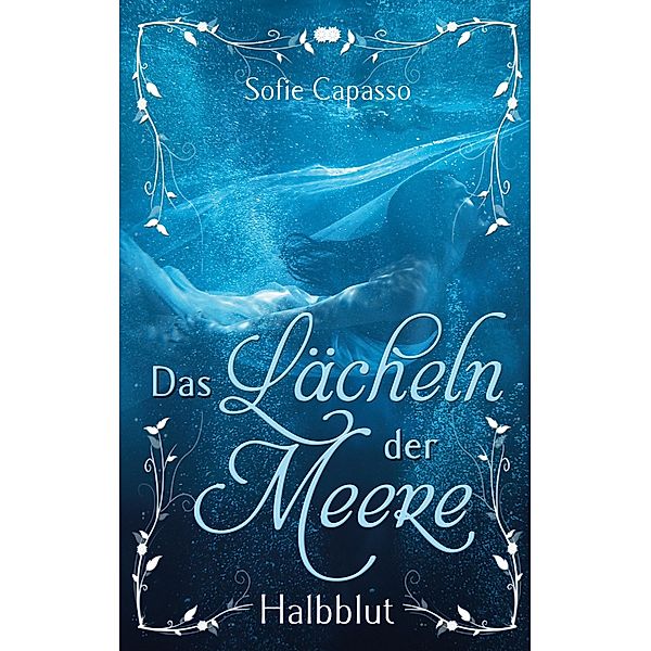 Das Lächeln der Meere / Das Lächeln der Meere Bd.1, Sofie Capasso