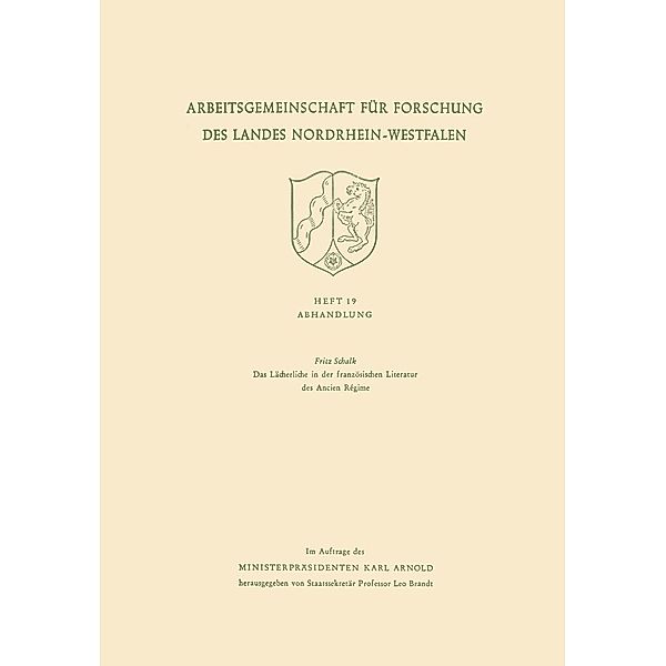 Das Lächerliche in der französischen Literatur des Ancien Régime / Arbeitsgemeinschaft für Forschung des Landes Nordrhein-Westfalen Bd.19, Fritz Schalk