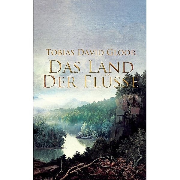 Das Land der Flüsse, Tobias David Gloor