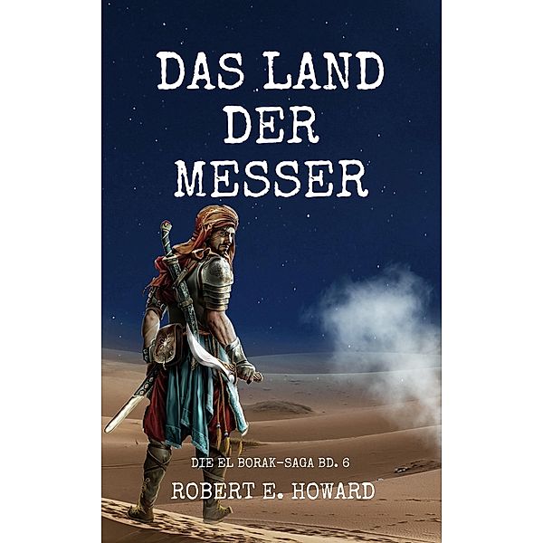 Das Land der Messer / El Borak - Saga Bd. Bd.6, Robert E. Howard