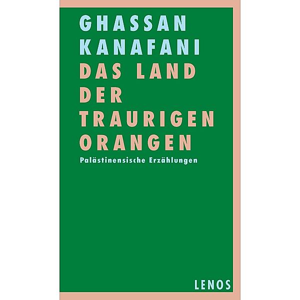 Das Land der traurigen Orangen / Arabische Welten, Ghassan Kanafani