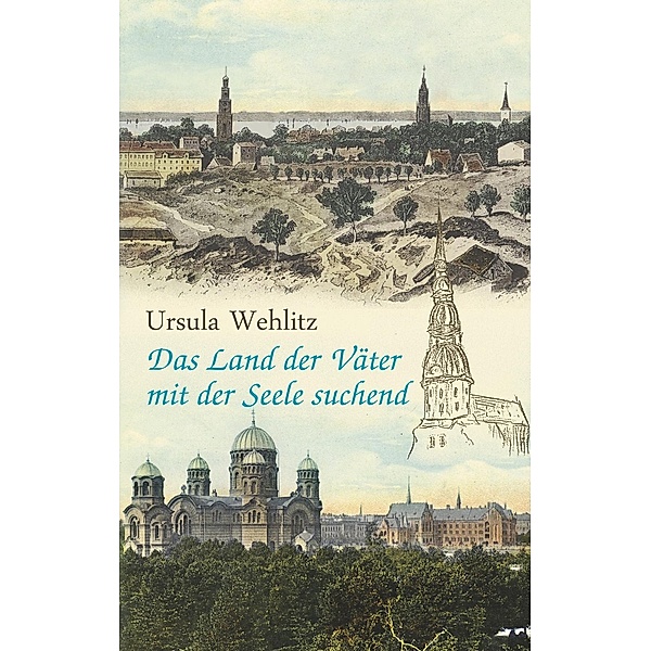 Das Land der Väter mit der Seele suchend, Ursula Wehlitz