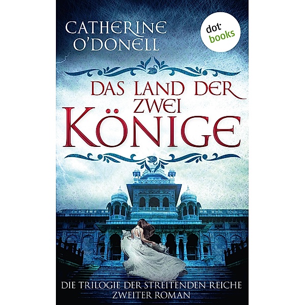 Das Land der zwei Könige / Trilogie der streitenden Reiche Bd.2, Catherine O'Donell