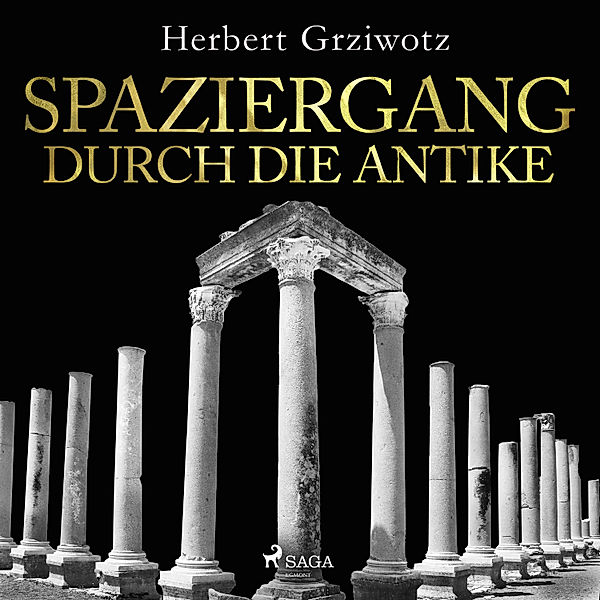 Das Land, wo die Zitronen blühen - 1 - Spaziergang durch die Antike, Herbert Grziwotz