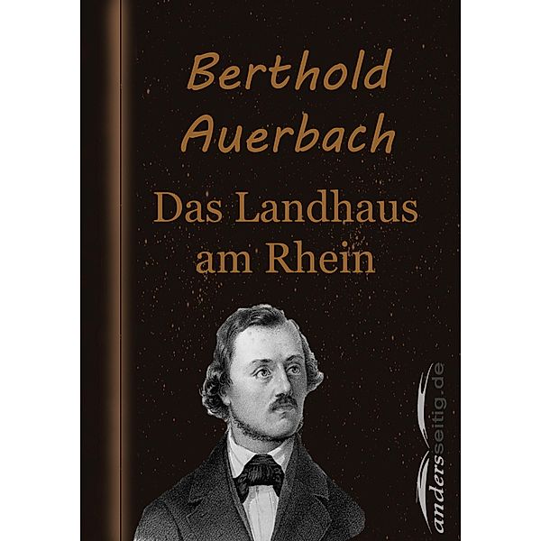 Das Landhaus am Rhein, Berthold Auerbach