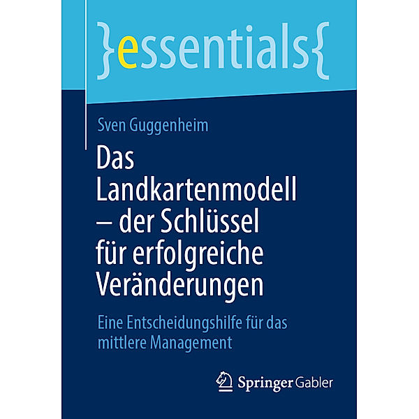 Das Landkartenmodell - der Schlüssel für erfolgreiche Veränderungen, Sven Guggenheim