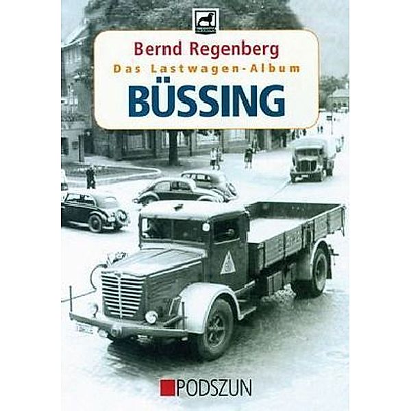 Das Lastwagen-Album: Büssing, Bernd Regenberg