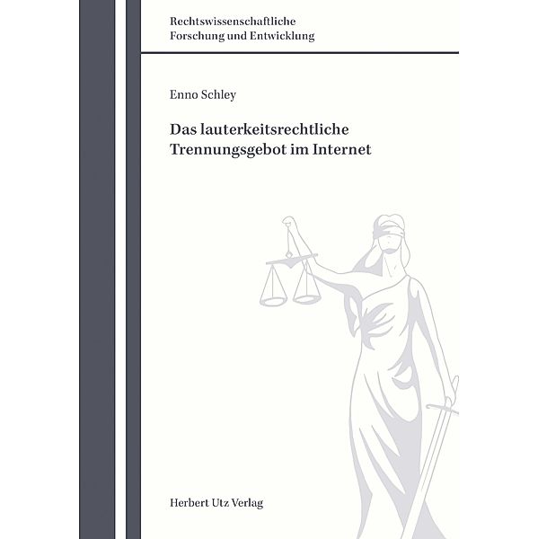 Das lauterkeitsrechtliche Trennungsgebot im Internet / Rechtswissenschaftliche Forschung und Entwicklung Bd.831, Enno Schley