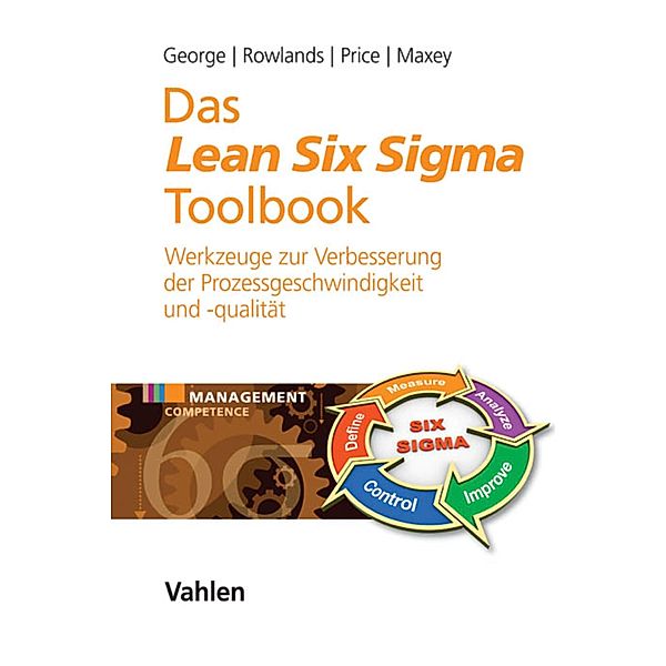 Das Lean Six Sigma Toolbook / MANCOM - Management Competence, Michael L. George, David Rowlands, Marc Price, John Maxey