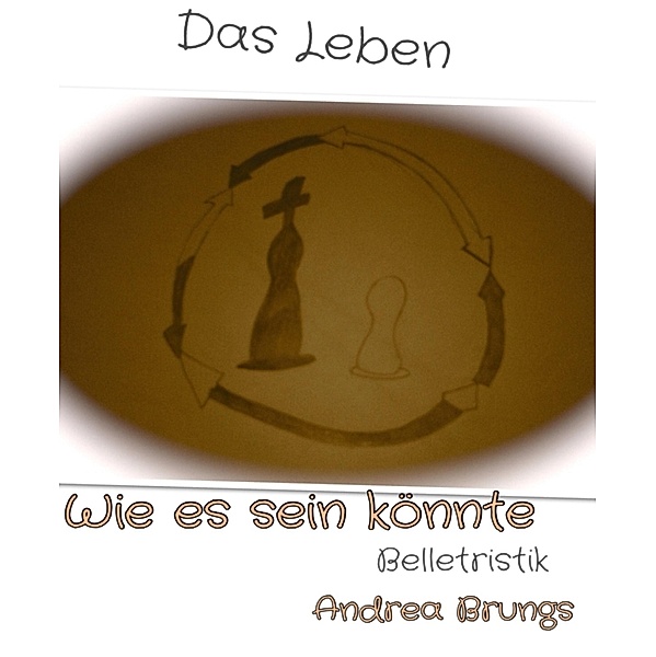 Das Leben., Andrea Brungs