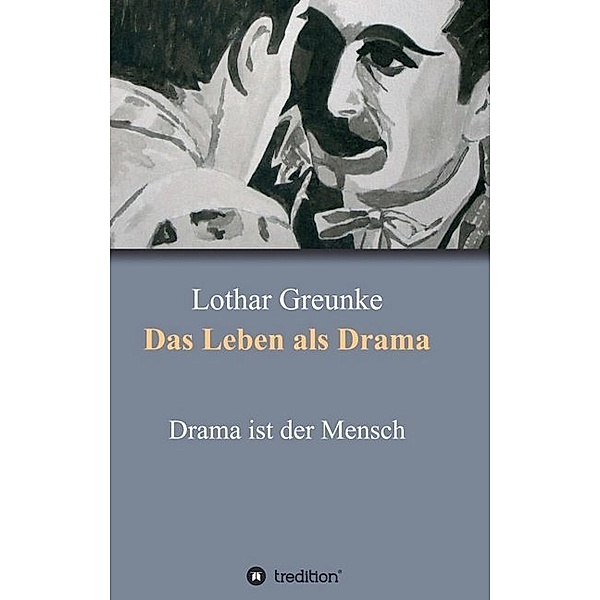 Das Leben als Drama, Lothar Greunke