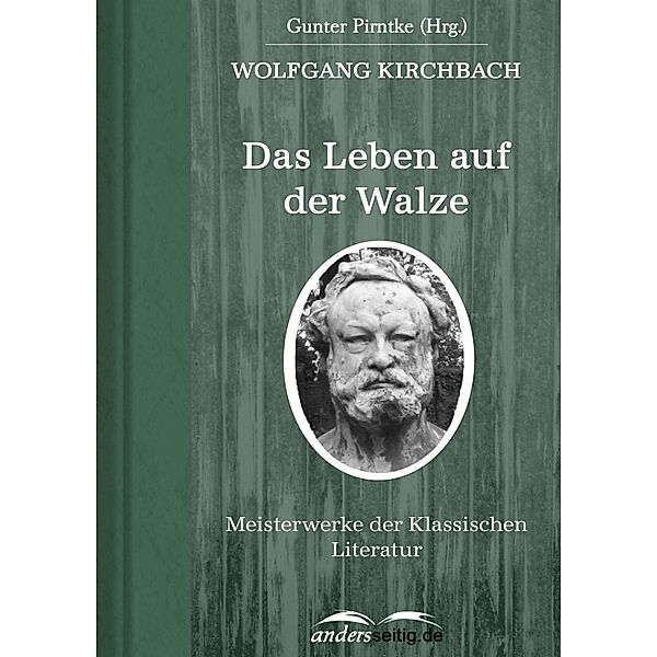 Das Leben auf der Walze / Meisterwerke der Klassischen Literatur, Wolfgang Kirchbach