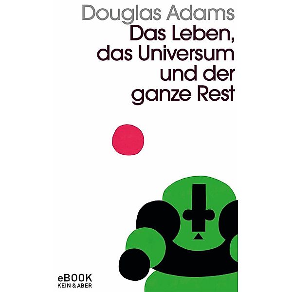 Das Leben, das Universum und der ganze Rest / Kein & Aber Pocket Bd.3, Douglas Adams