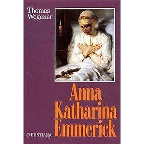 Das Leben der Anna Katharina Emmerick, Thomas Wegener