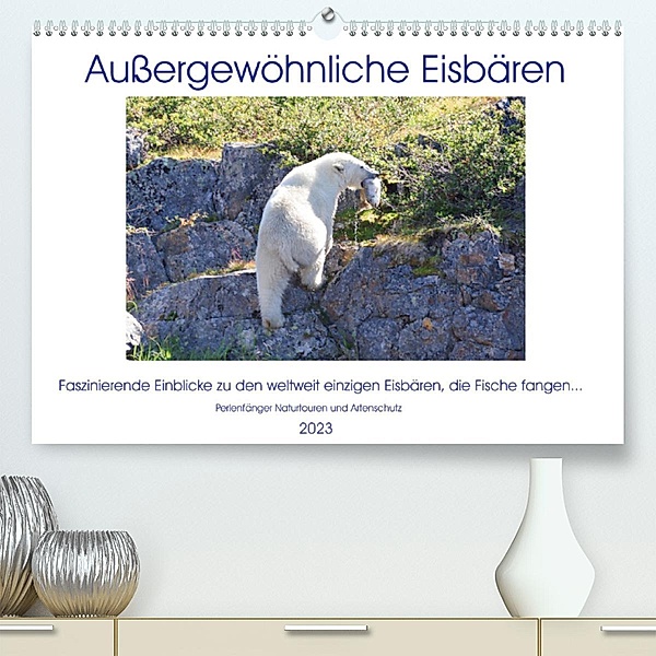 Das Leben der etwas anderen Eisbären! (Premium, hochwertiger DIN A2 Wandkalender 2023, Kunstdruck in Hochglanz), Sabine Bengtsson / Perlenfänger Naturtouren & Artenschutz