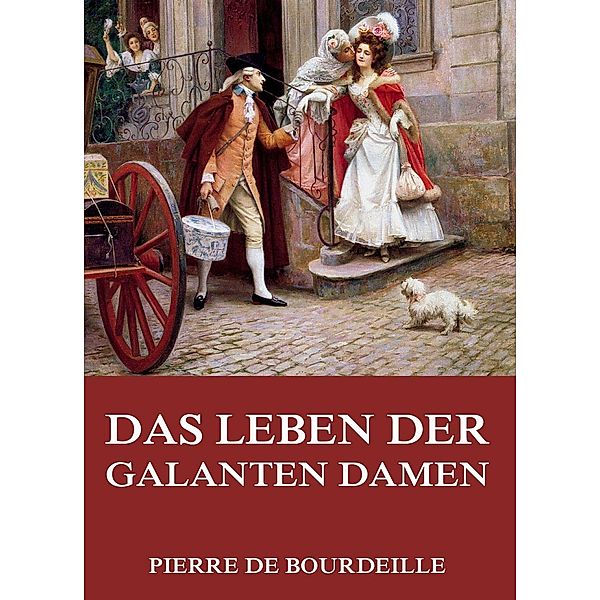 Das Leben der galanten Damen, Pierre De Bourdeille