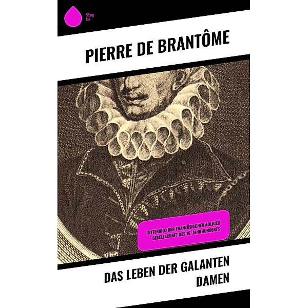 Das Leben der galanten Damen, Pierre de Brantôme