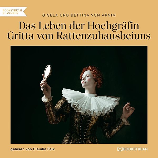 Das Leben der Hochgräfin Gritta von Rattenzuhausbeiuns, Bettina Von Arnim, Gisela Von Arnim