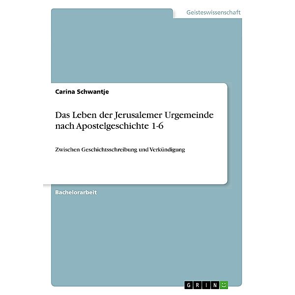 Das Leben der Jerusalemer Urgemeinde nach Apostelgeschichte 1-6, Carina Schwantje