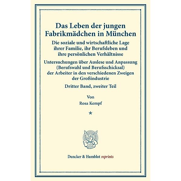 Das Leben der jungen Fabrikmädchen in München. Die soziale und wirtschaftliche Lage ihrer Familie, ihr Berufsleben und ihre persönlichen Verhältnisse. Nach statistischen Erhebungen dargestellt an der Lage von 270 Fabrikarbeiterinnen, Rosa Kempf