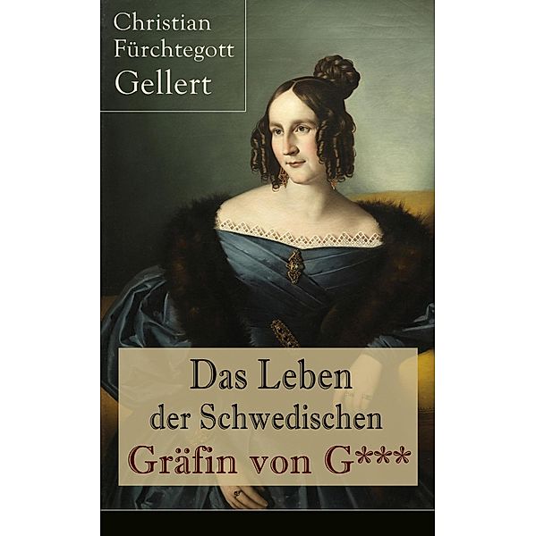 Das Leben der Schwedischen Gräfin von G***, Christian Fürchtegott Gellert