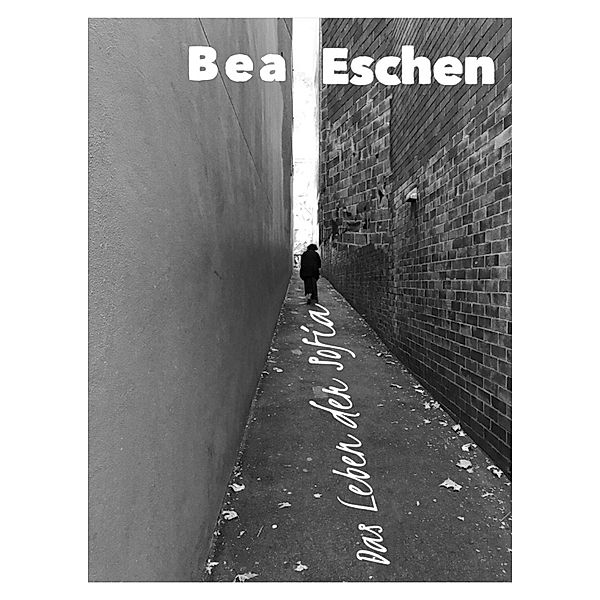 Das Leben der Sofia, Bea Eschen