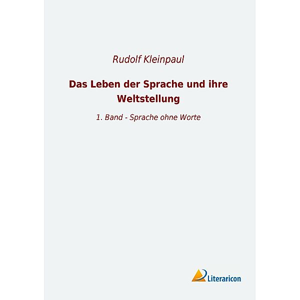 Das Leben der Sprache und ihre Weltstellung, Rudolf Kleinpaul