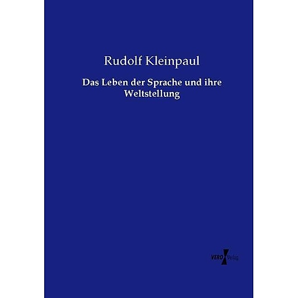 Das Leben der Sprache und ihre Weltstellung, Rudolf Kleinpaul