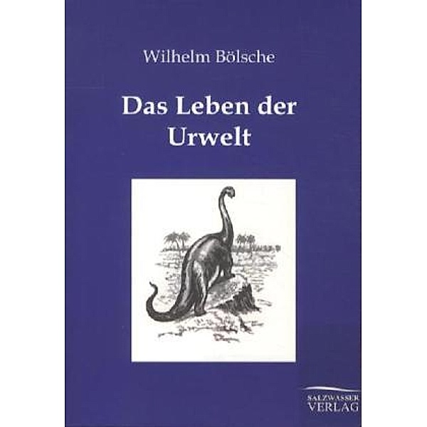 Das Leben der Urwelt, Wilhelm Bölsche