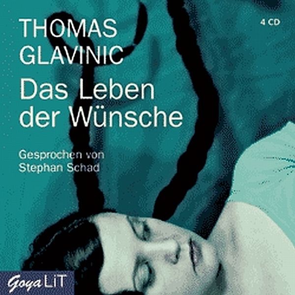 Das Leben der Wünsche, 4 Audio-CDs, Thomas Glavinic